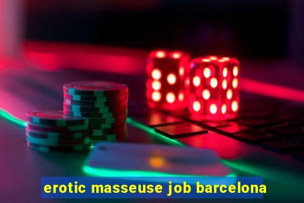 erotic masseuse job barcelona